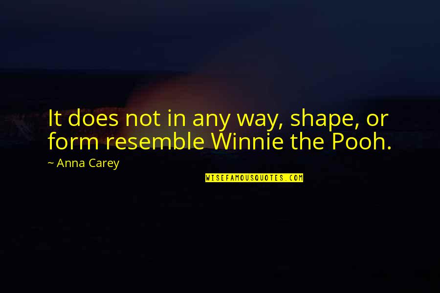 Winnie's Quotes By Anna Carey: It does not in any way, shape, or