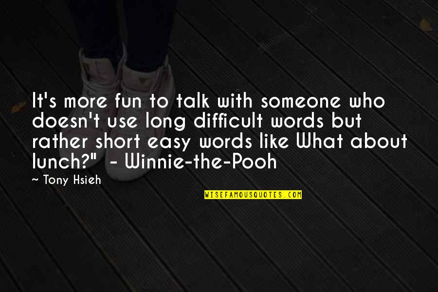 Winnie's Quotes By Tony Hsieh: It's more fun to talk with someone who