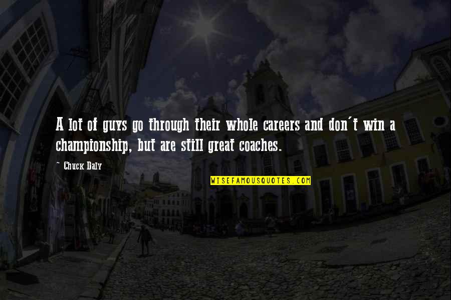 Winning A Championship Quotes By Chuck Daly: A lot of guys go through their whole