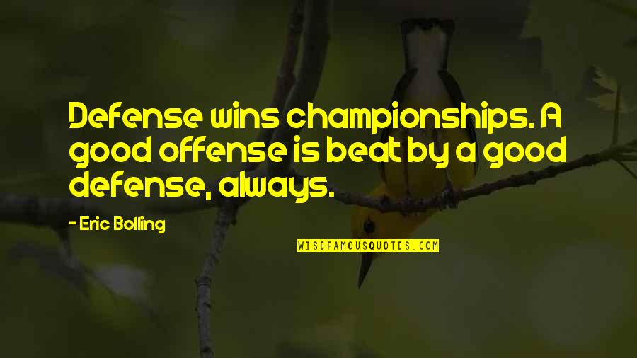 Winning A Championship Quotes By Eric Bolling: Defense wins championships. A good offense is beat