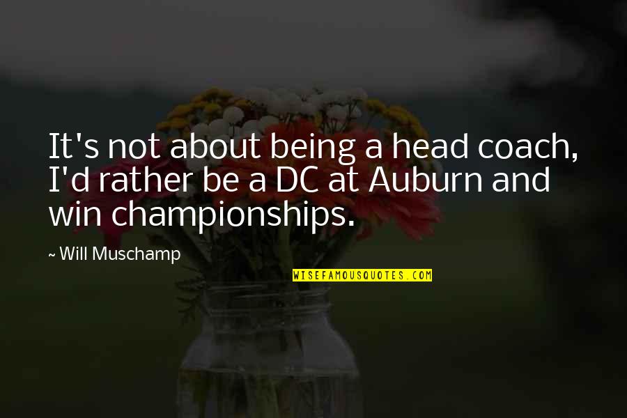 Winning A Championship Quotes By Will Muschamp: It's not about being a head coach, I'd