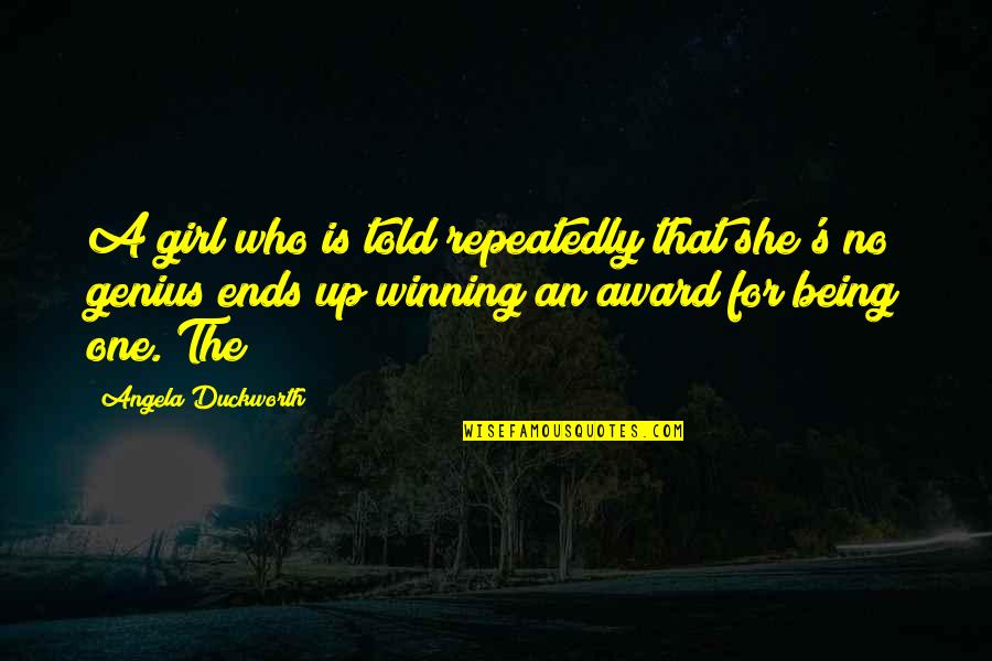 Winning A Girl Over Quotes By Angela Duckworth: A girl who is told repeatedly that she's