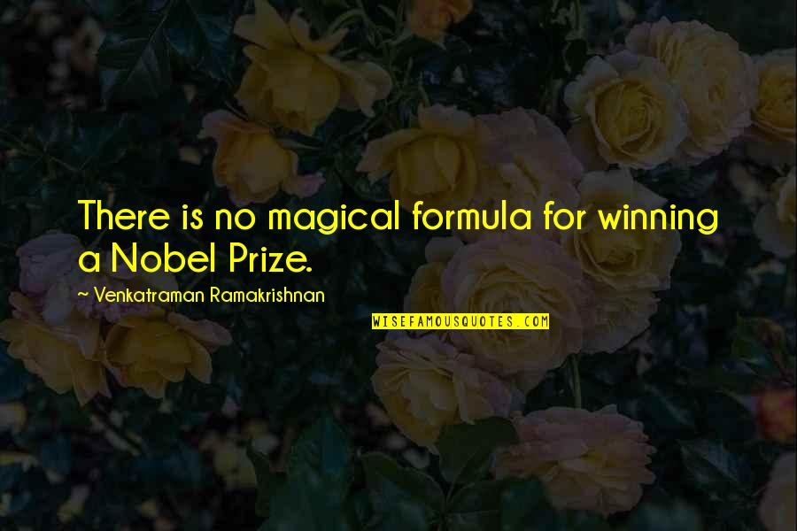 Winning A Prize Quotes By Venkatraman Ramakrishnan: There is no magical formula for winning a Winning A Prize Quotes By Venkatraman Ramakrishnan: There is no magical formula for winning a