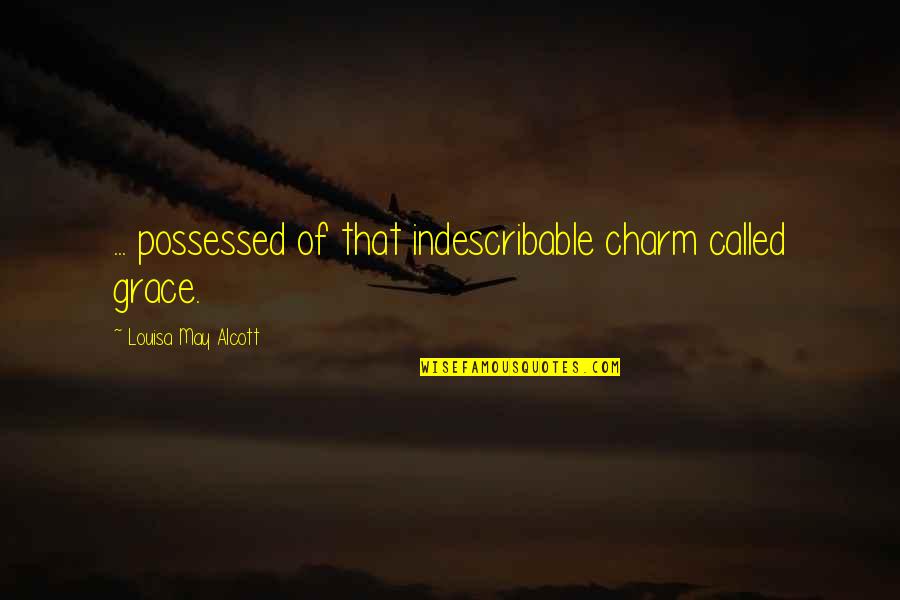 Winning A State Championship Quotes By Louisa May Alcott: ... possessed of that indescribable charm called grace.