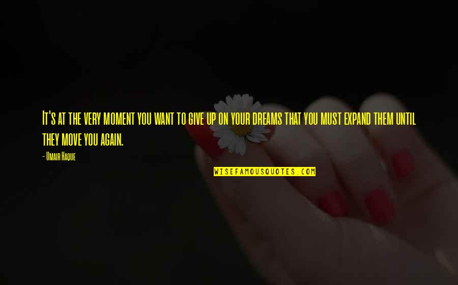 Winning Against All Odds Quotes By Umair Haque: It's at the very moment you want to Winning Against All Odds Quotes By Umair Haque: It's at the very moment you want to