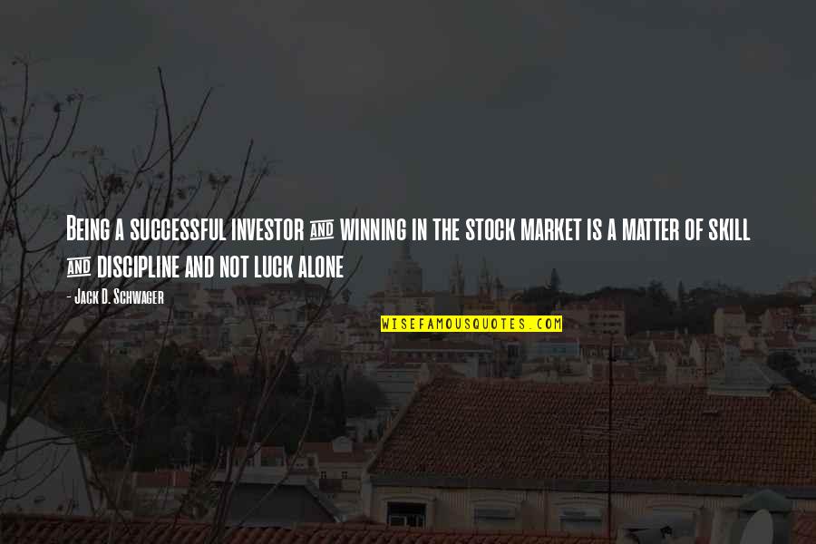 Winning Alone Quotes By Jack D. Schwager: Being a successful investor & winning in the Winning Alone Quotes By Jack D. Schwager: Being a successful investor & winning in the