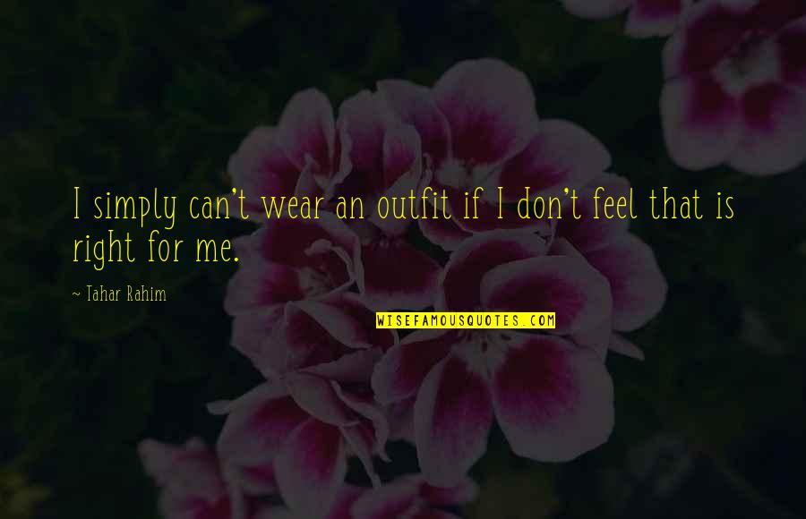 Winning And Losing In Love Quotes By Tahar Rahim: I simply can't wear an outfit if I