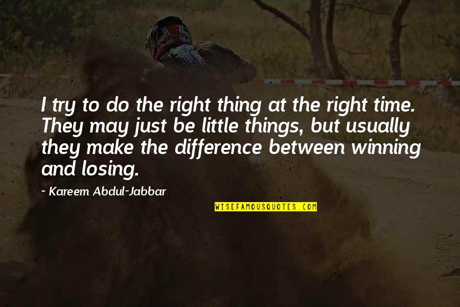 Winning And Losing Quotes By Kareem Abdul-Jabbar: I try to do the right thing at