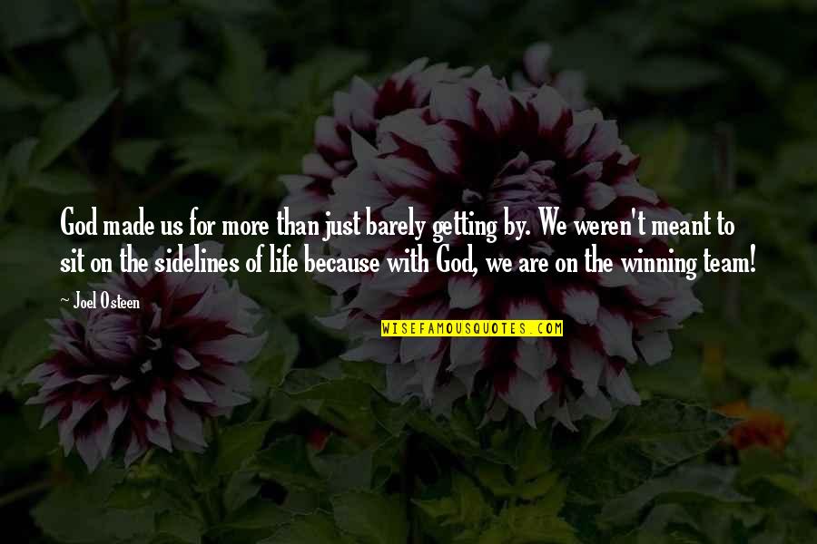 Winning At Life Quotes By Joel Osteen: God made us for more than just barely