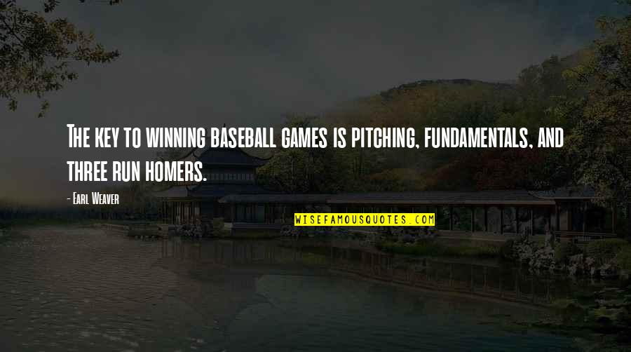 Winning Baseball Quotes By Earl Weaver: The key to winning baseball games is pitching,