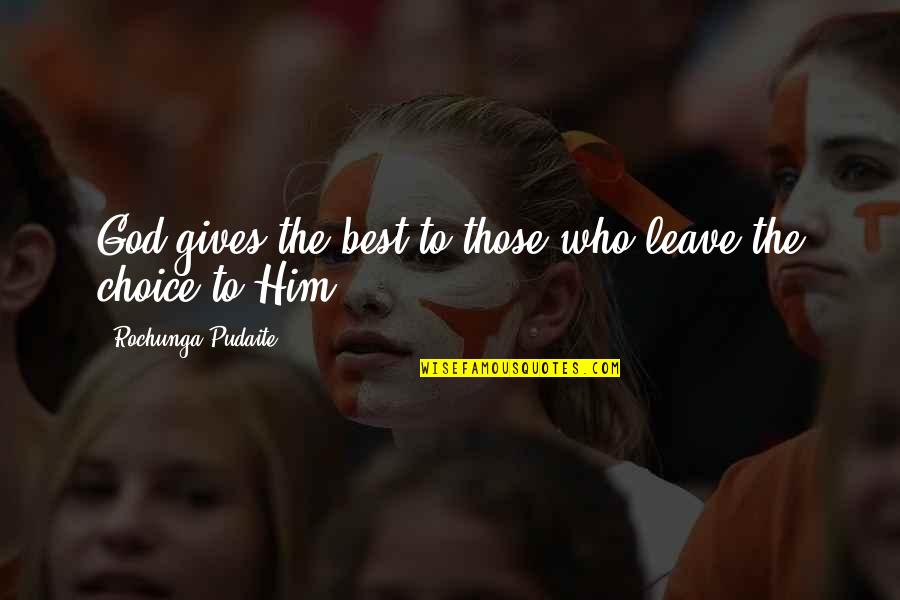 Winning Basketball Games Quotes By Rochunga Pudaite: God gives the best to those who leave