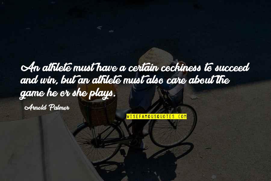 Winning Games Quotes By Arnold Palmer: An athlete must have a certain cockiness to Winning Games Quotes By Arnold Palmer: An athlete must have a certain cockiness to