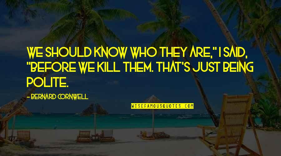 Winning Habit Quotes By Bernard Cornwell: We should know who they are," I said,