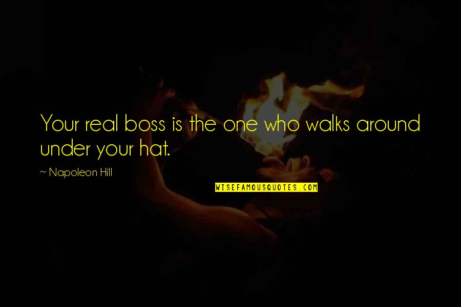 Winning In Sales Quotes By Napoleon Hill: Your real boss is the one who walks