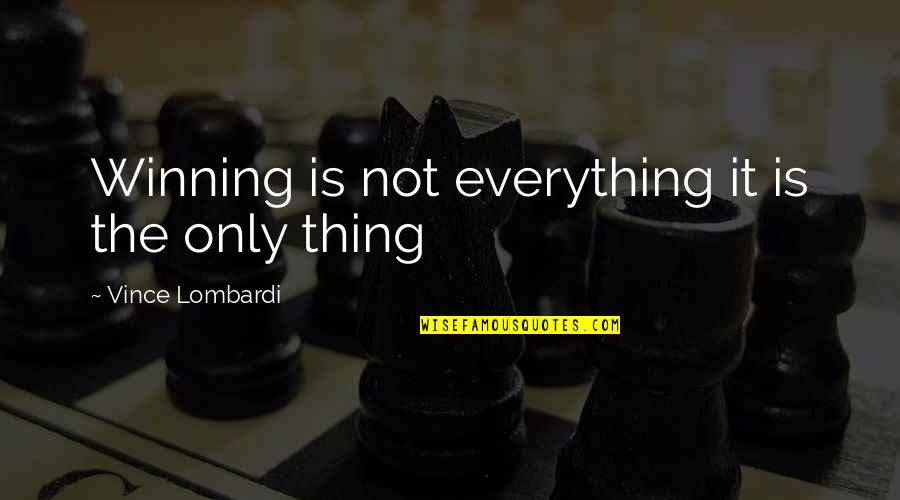 Winning Is Everything Quotes By Vince Lombardi: Winning is not everything it is the only