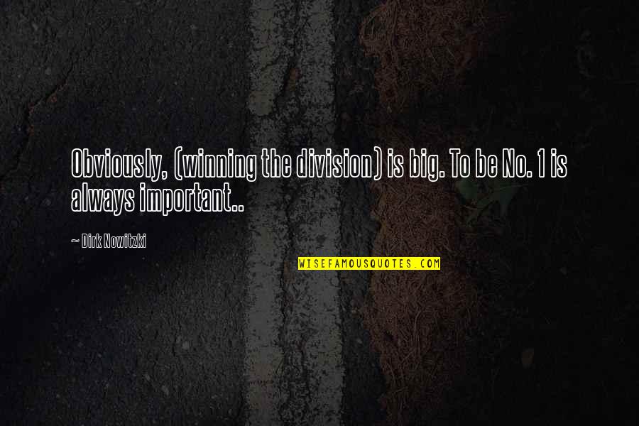 Winning Is Important Quotes By Dirk Nowitzki: Obviously, (winning the division) is big. To be
