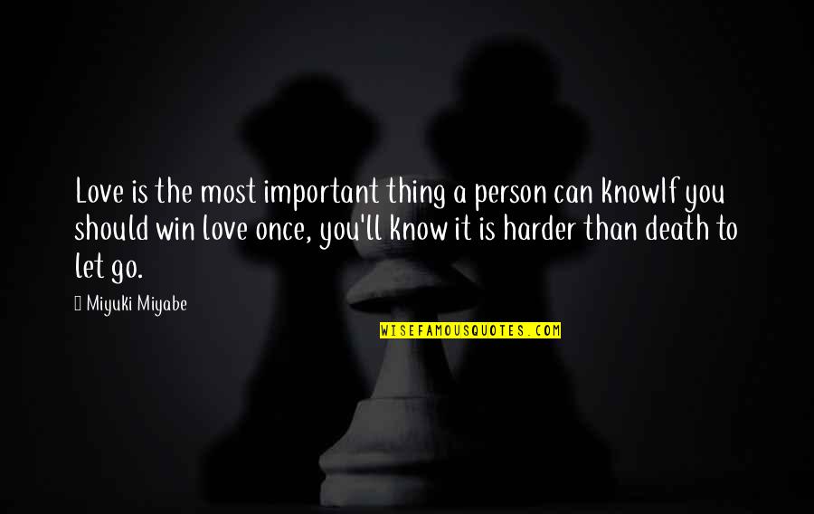 Winning Is Important Quotes By Miyuki Miyabe: Love is the most important thing a person Winning Is Important Quotes By Miyuki Miyabe: Love is the most important thing a person