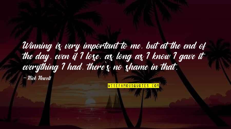 Winning Is Important Quotes By Nick Newell: Winning is very important to me, but at