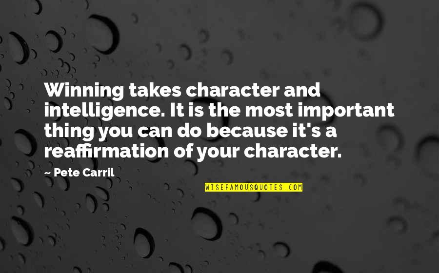 Winning Is Important Quotes By Pete Carril: Winning takes character and intelligence. It is the