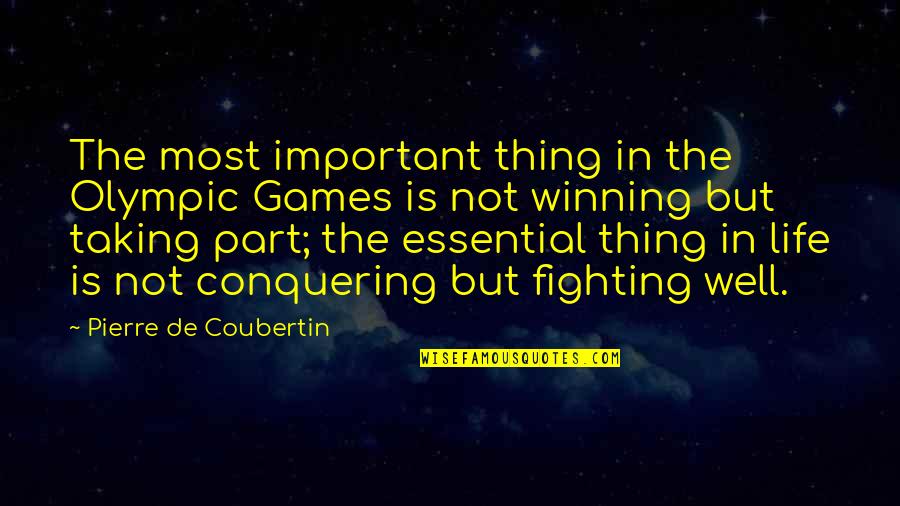 Winning Is Important Quotes By Pierre De Coubertin: The most important thing in the Olympic Games