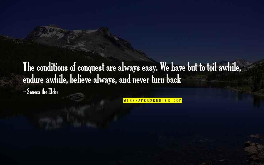 Winning Is Not Easy Quotes By Seneca The Elder: The conditions of conquest are always easy. We