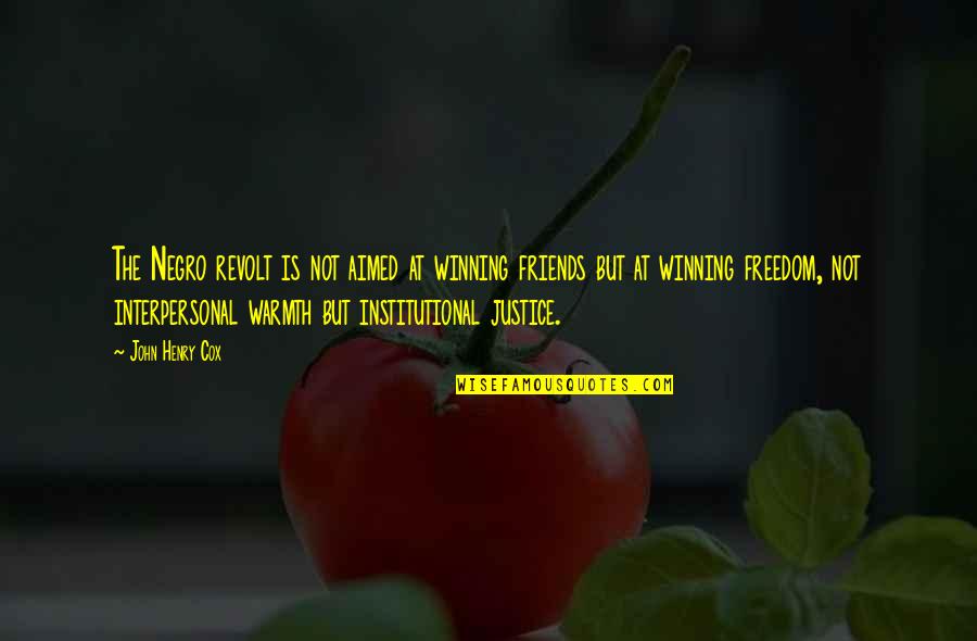 Winning Is Winning Quotes By John Henry Cox: The Negro revolt is not aimed at winning