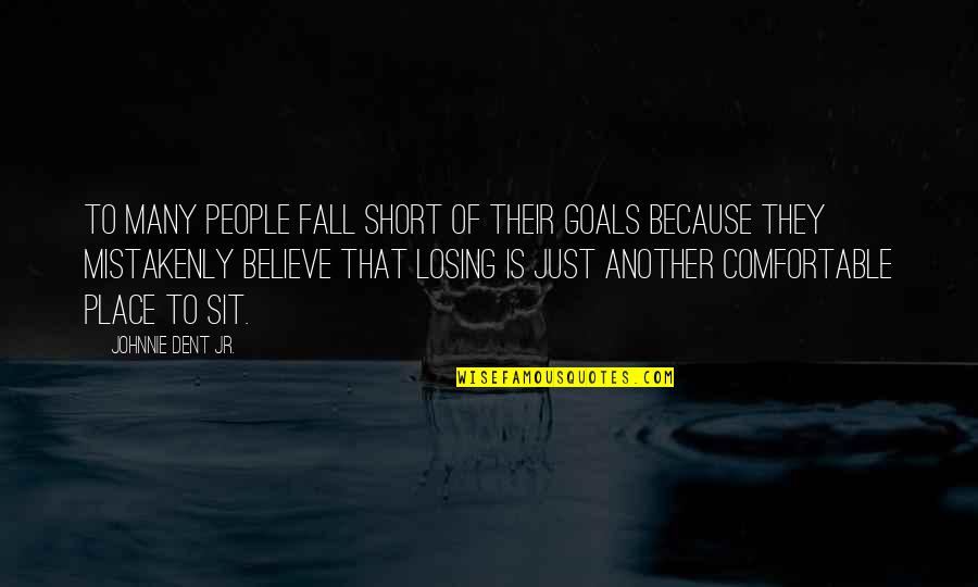 Winning Is Winning Quotes By Johnnie Dent Jr.: To many people fall short of their goals