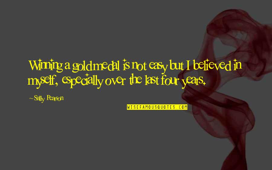 Winning Is Winning Quotes By Sally Pearson: Winning a gold medal is not easy but