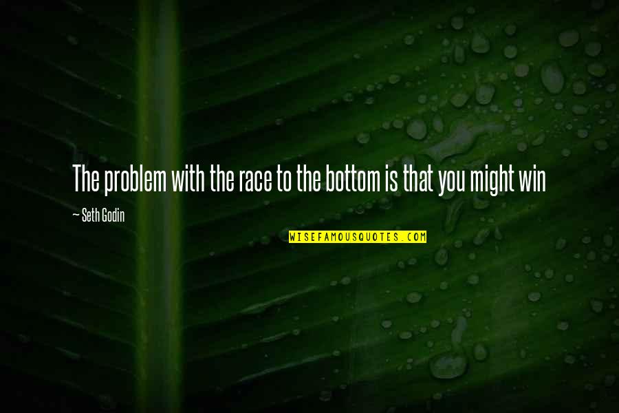 Winning Is Winning Quotes By Seth Godin: The problem with the race to the bottom