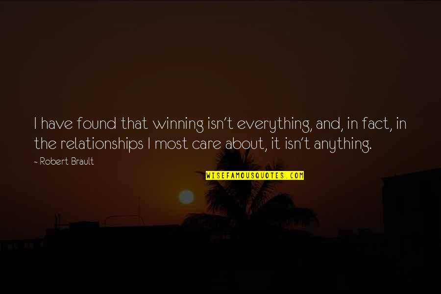 Winning Isn't Everything Quotes By Robert Brault: I have found that winning isn't everything, and,