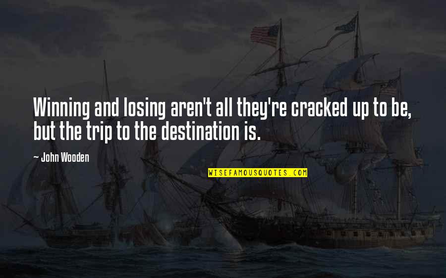 Winning Losing Quotes By John Wooden: Winning and losing aren't all they're cracked up