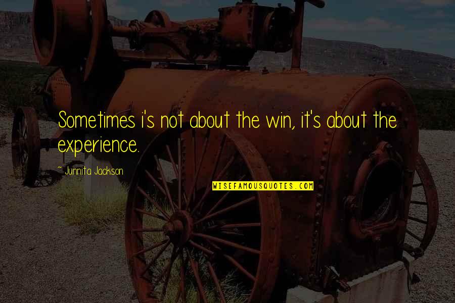Winning Mentality Quotes By Junnita Jackson: Sometimes i's not about the win, it's about