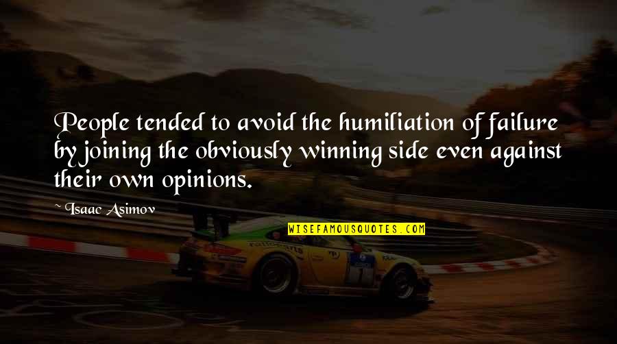 Winning Quotes By Isaac Asimov: People tended to avoid the humiliation of failure