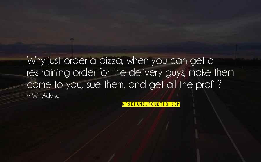 Winning Strategy Quotes By Will Advise: Why just order a pizza, when you can