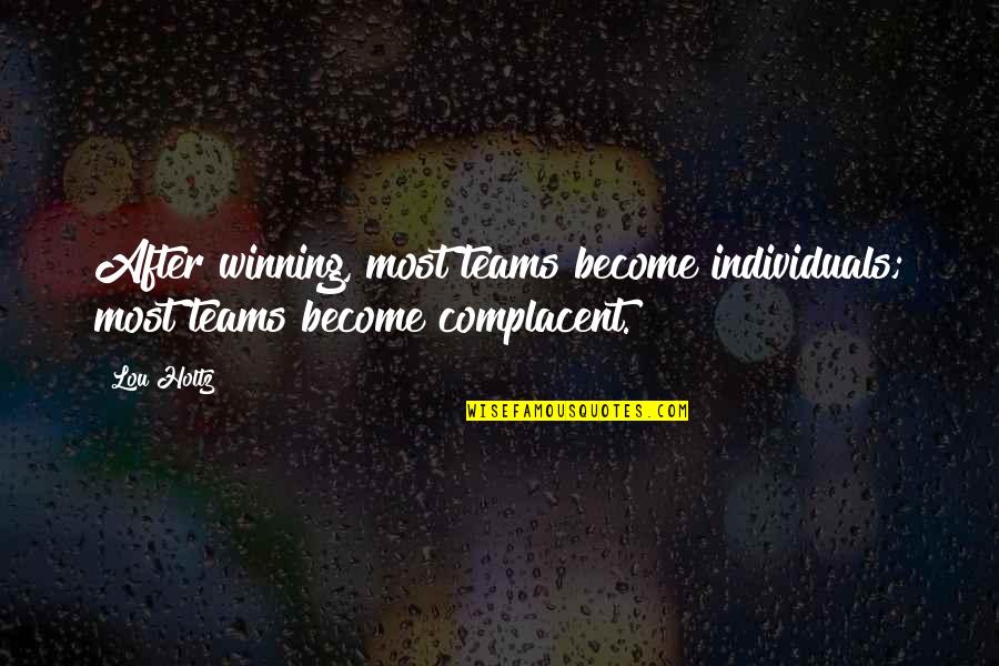 Winning Teams Quotes By Lou Holtz: After winning, most teams become individuals; most teams