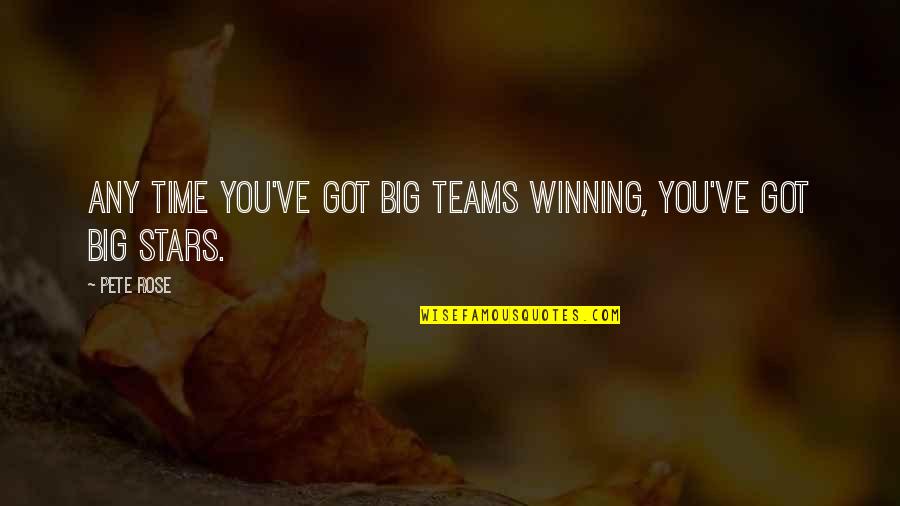 Winning Teams Quotes By Pete Rose: Any time you've got big teams winning, you've