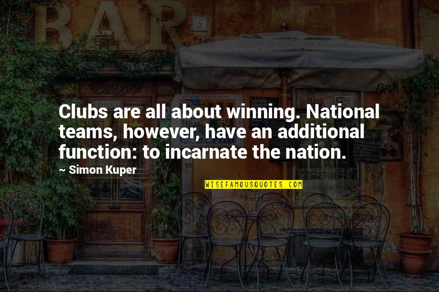 Winning Teams Quotes By Simon Kuper: Clubs are all about winning. National teams, however,