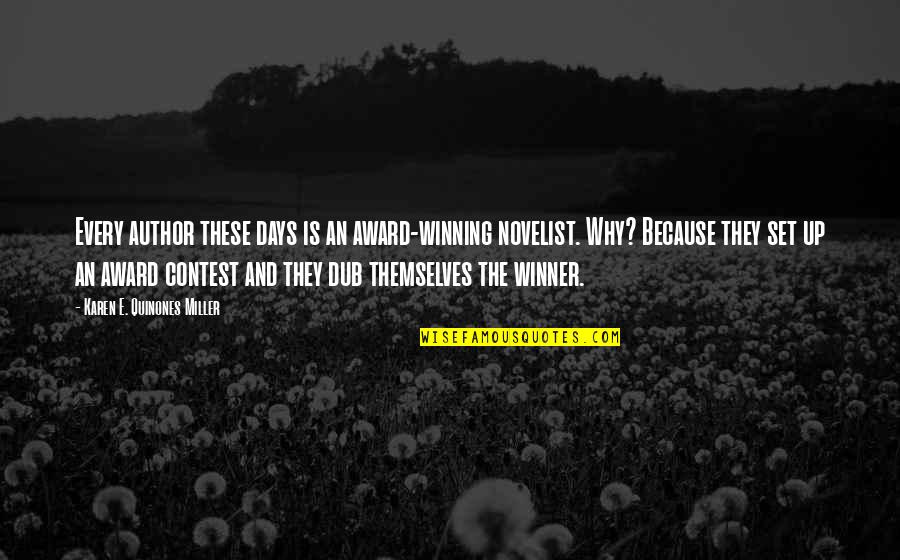 Winning The Contest Quotes By Karen E. Quinones Miller: Every author these days is an award-winning novelist.