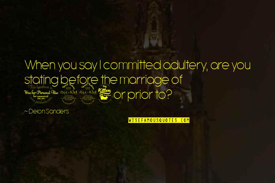 Winning The Hunger Games Quotes By Deion Sanders: When you say I committed adultery, are you