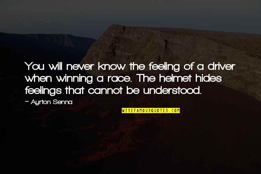 Winning The Race Quotes By Ayrton Senna: You will never know the feeling of a Winning The Race Quotes By Ayrton Senna: You will never know the feeling of a