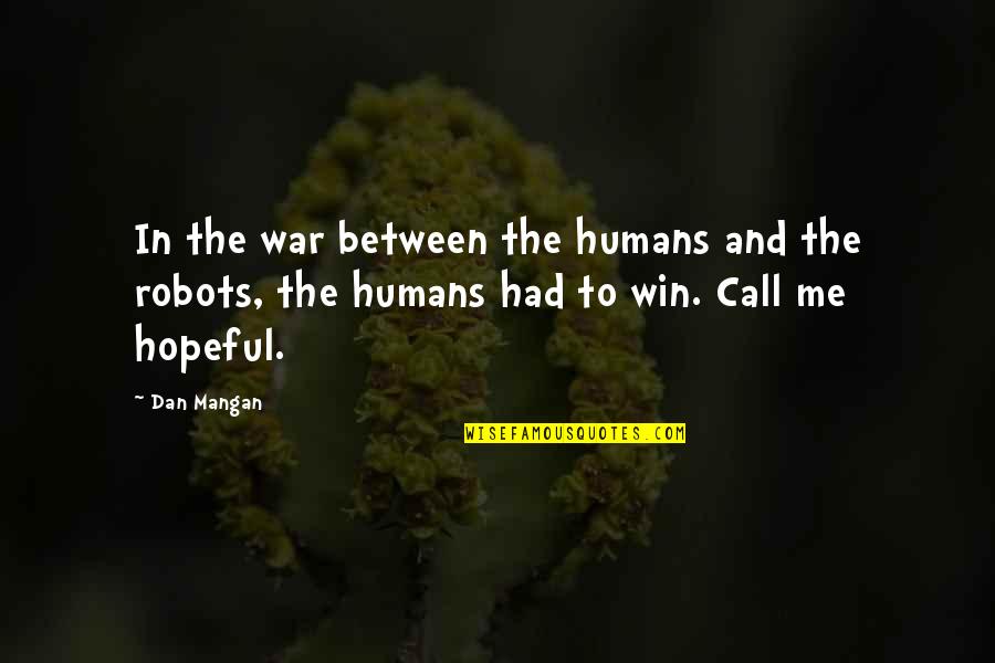 Winning The War Quotes By Dan Mangan: In the war between the humans and the