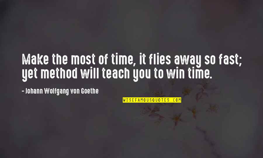 Winning Time Quotes By Johann Wolfgang Von Goethe: Make the most of time, it flies away