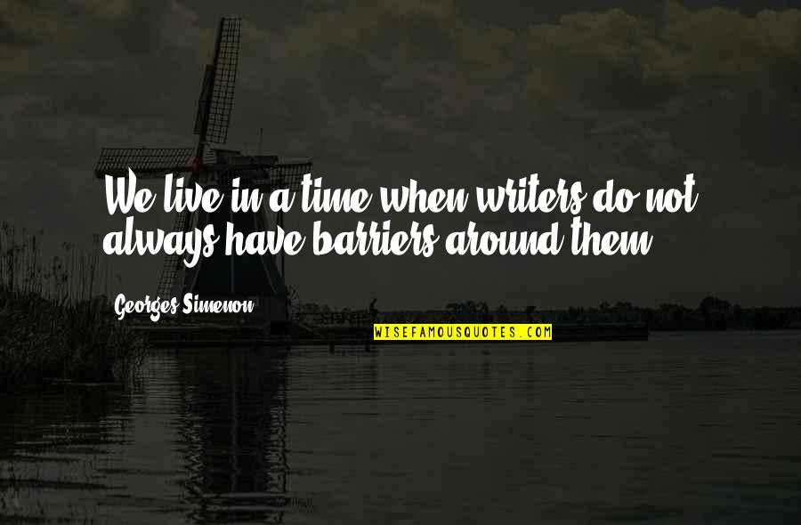 Winning Touchdown Quotes By Georges Simenon: We live in a time when writers do Winning Touchdown Quotes By Georges Simenon: We live in a time when writers do