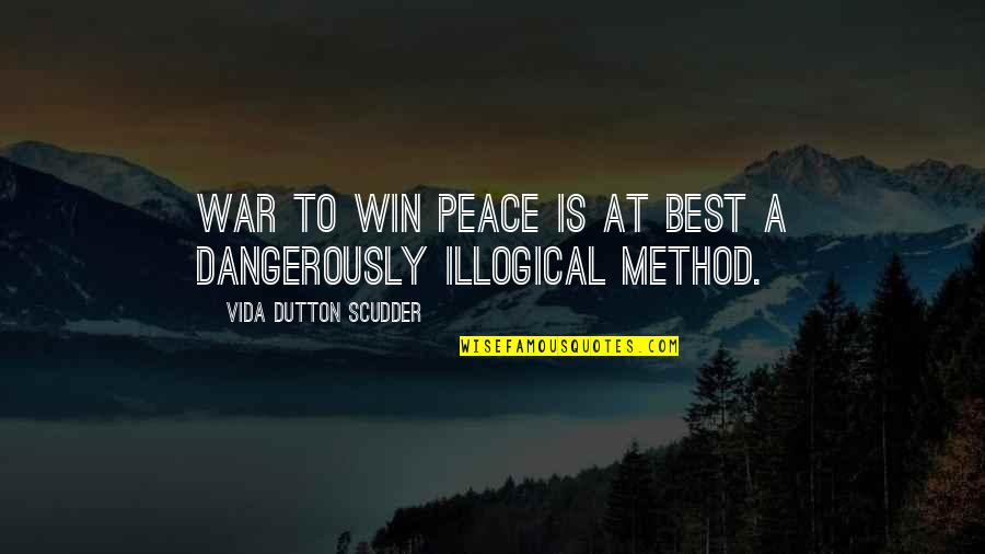 Winning War Quotes By Vida Dutton Scudder: War to win peace is at best a