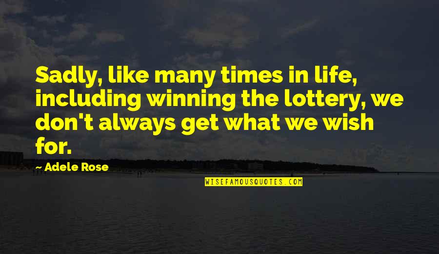 Winning Wishes Quotes By Adele Rose: Sadly, like many times in life, including winning
