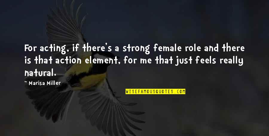Winninger Uhlen Quotes By Marisa Miller: For acting, if there's a strong female role