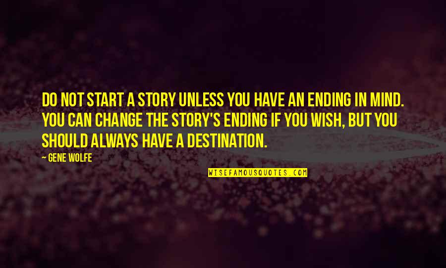 Winnings Boxing Quotes By Gene Wolfe: Do not start a story unless you have Winnings Boxing Quotes By Gene Wolfe: Do not start a story unless you have