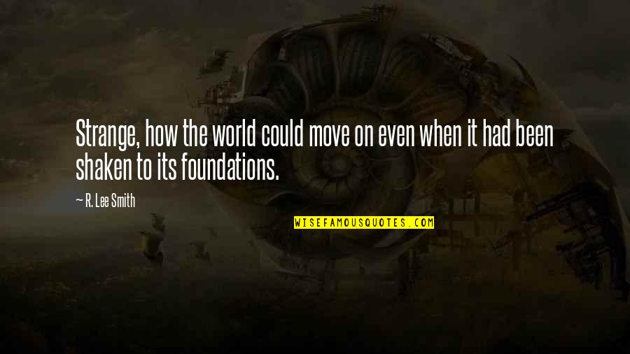 Winnipesaukee Lake Quotes By R. Lee Smith: Strange, how the world could move on even