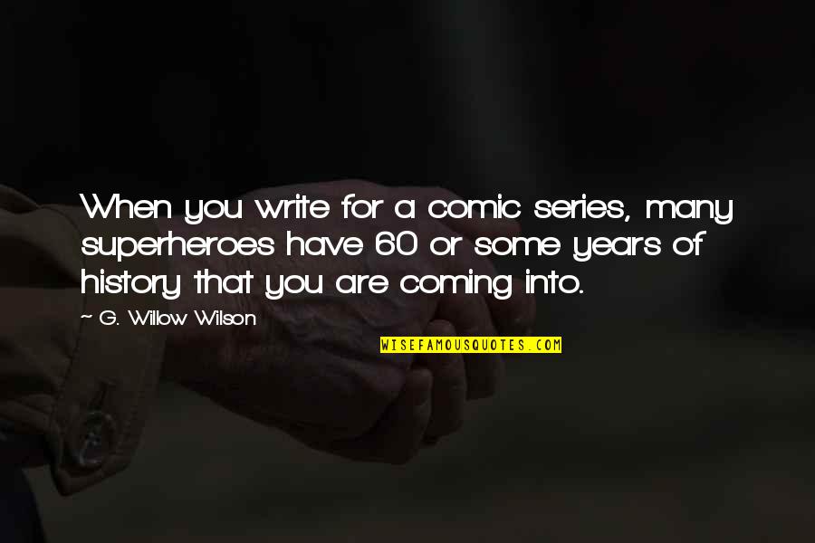 Winnipesaukee Lumber Quotes By G. Willow Wilson: When you write for a comic series, many Winnipesaukee Lumber Quotes By G. Willow Wilson: When you write for a comic series, many