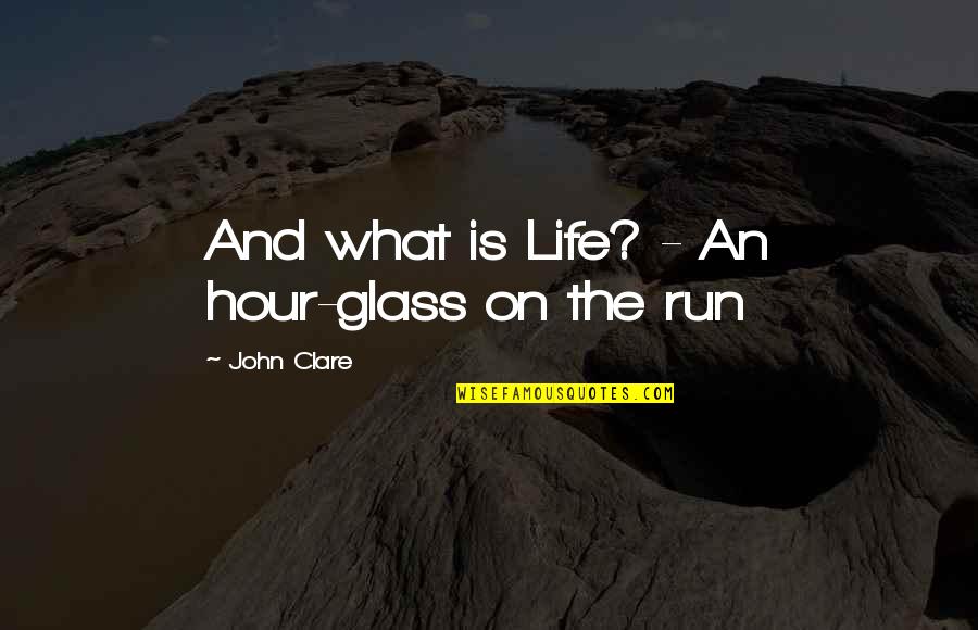 Winograd Homepage Quotes By John Clare: And what is Life? - An hour-glass on Winograd Homepage Quotes By John Clare: And what is Life? - An hour-glass on
